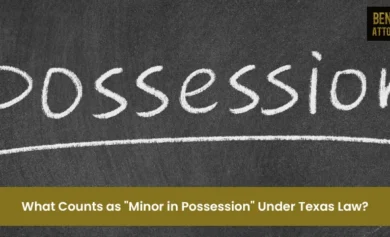 What Counts as “Minor in Possession” Under Texas Law