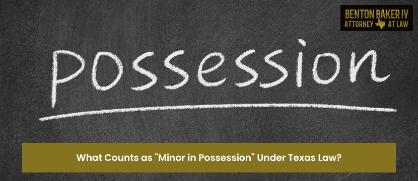 what counts as minor in possession under texas law